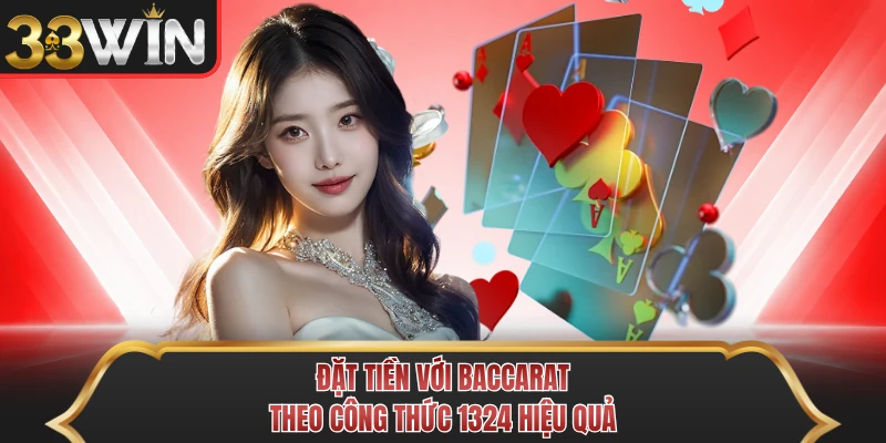 Đặt tiền với Baccarat theo công thức 1324 hiệu quả 