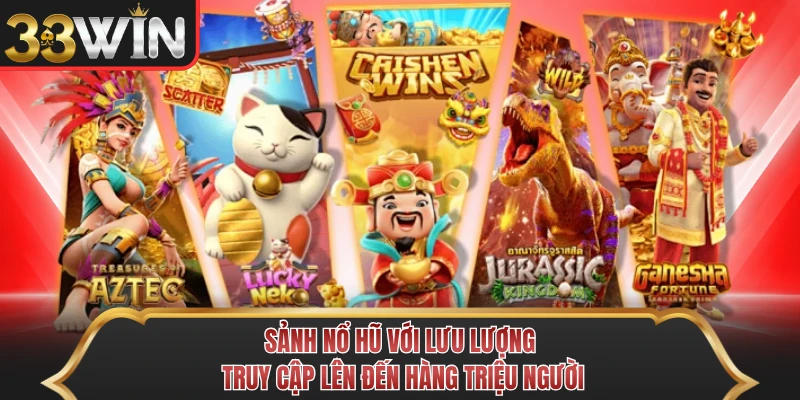 Sảnh nổ hũ với lưu lượng truy cập lên đến hàng triệu người