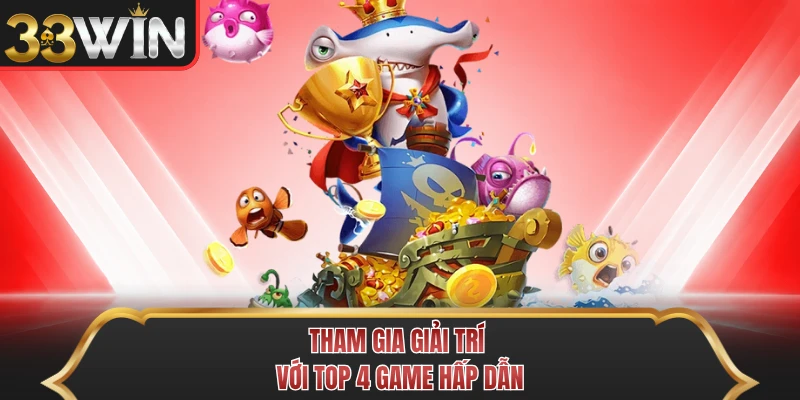 Tham gia giải trí với top 4 game hấp dẫn 